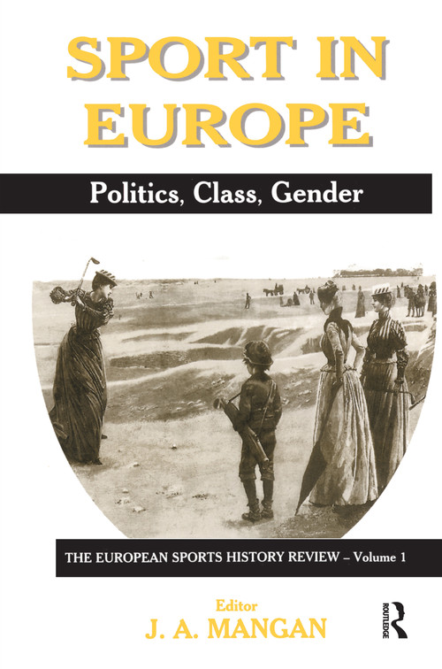 Sport in Europe (Politics, Class, Gender) by J A Mangan, 9780714680057