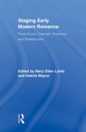 Staging Early Modern Romance (Prose Fiction, Dramatic Romance, and Shakespeare) - 9780415879385 by Mary Ellen Lamb, Valerie Wayne, 9780415879385