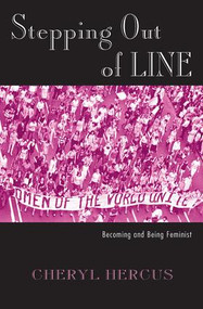Stepping Out of Line (Becoming and Being a Feminist) - 9780415930338 by Cheryl Hercus, 9780415930338