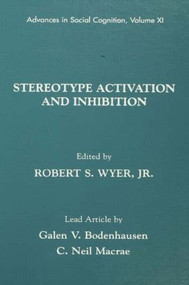 Stereotype Activation and Inhibition (Advances in Social Cognition, Volume XI) by Robert S. Wyer, Jr., 9780805823394