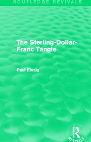 The Sterling-Dollar-Franc Tangle (Routledge Revivals) - 9780415819350 by Paul Einzig, 9780415819350