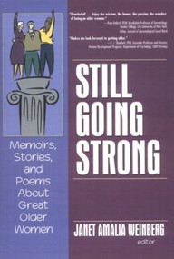 Still Going Strong (Memoirs, Stories, and Poems About Great Older Women) - 9780789028716 by Janet Amalia Weinberg, 9780789028716