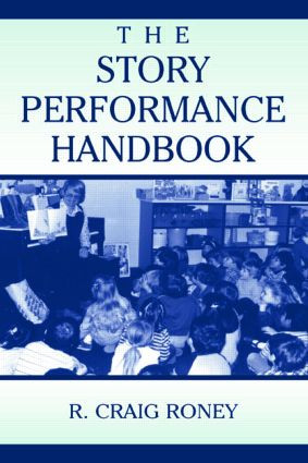 The Story Performance Handbook - 9780805836288 by R. Craig Roney, 9780805836288
