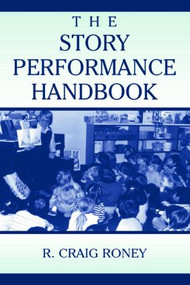 The Story Performance Handbook - 9780805836288 by R. Craig Roney, 9780805836288