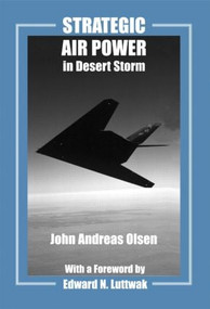 Strategic Air Power in Desert Storm - 9780714681955 by John Andreas Olsen, 9780714681955
