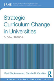 Strategic Curriculum Change in Universities (Global Trends) by Paul Blackmore, Camille B. Kandiko, 9780415809344