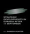Strategic Developments in Eurasia After 11 September by Shireen Hunter, 9780714684710