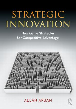 Strategic Innovation (New Game Strategies for Competitive Advantage) by Allan Afuah, 9780415997829
