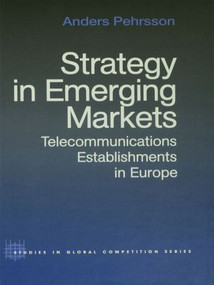 Strategy in Emerging Markets (Telecommunications Establishments in Europe) by Anders Pehrsson, 9780415868266