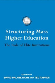 Structuring Mass Higher Education (The Role of Elite Institutions) by David Palfreyman, Ted Tapper, 9780415885072