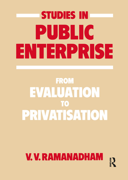Studies in Public Enterprise (From Evaluation to Privatisation) by V. V. Ramanadham, 9780714632674