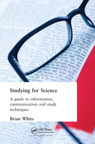 Studying for Science (A Guide to Information, Communication and Study Techniques) by E.B. White, 9780419148203