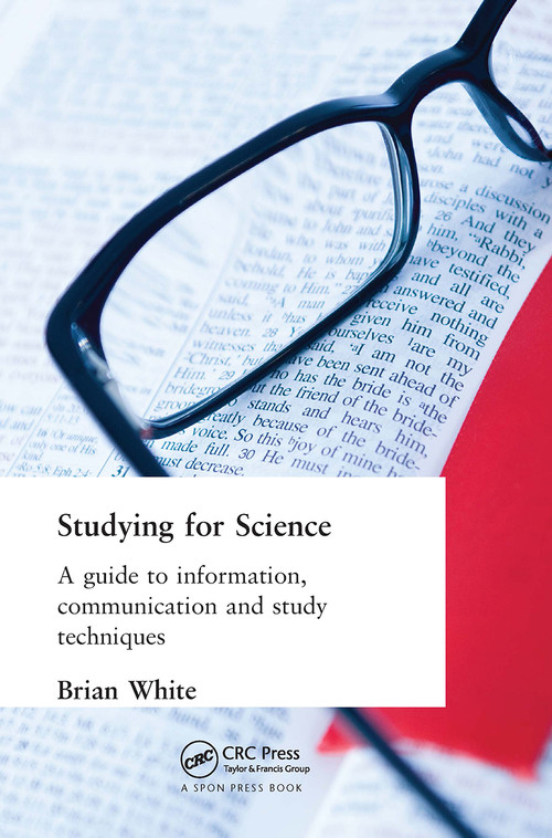 Studying for Science (A Guide to Information, Communication and Study Techniques) by E.B. White, 9780419148203