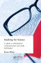 Studying for Science (A Guide to Information, Communication and Study Techniques) by E.B. White, 9780419148203