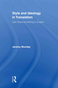 Style and Ideology in Translation (Latin American Writing in English) by Jeremy Munday, 9780415872904