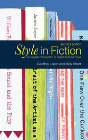 Style in Fiction (A Linguistic Introduction to English Fictional Prose) by Michael H. Short, Geoffrey N. Leech, 9780582784093