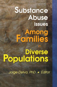 Substance Abuse Issues Among Families in Diverse Populations - 9780789011954 by Jorge Delva, 9780789011954