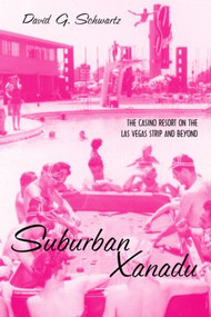 Suburban Xanadu (The Casino Resort on the Las Vegas Strip and Beyond) - 9780415935579 by David Schwartz G, 9780415935579