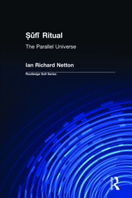 Sufi Ritual (The Parallel Universe) by Ian Richard Netton, 9780700712540