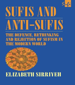 Sufis and Anti-Sufis (The Defence, Rethinking and Rejection of Sufism in the Modern World) - 9780700710607 by Elizabeth Sirriyeh, 9780700710607