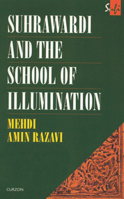 Suhrawardi and the School of Illumination - 9780700704125 by Mehdi Amin Razavi Aminrazavi, 9780700704125