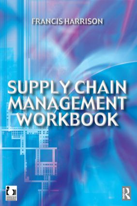 Supply Chain Management Workbook - 9780750649995 by Francis Harrison, 9780750649995