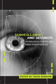 Surveillance and Security (Technological Politics and Power in Everyday Life) - 9780415953931 by Torin Monahan, 9780415953931