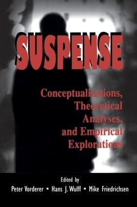 Suspense (Conceptualizations, Theoretical Analyses, and Empirical Explorations) by Peter Vorderer, Hans Jurgen Wulff, Mike Friedrichsen, 9780805819663