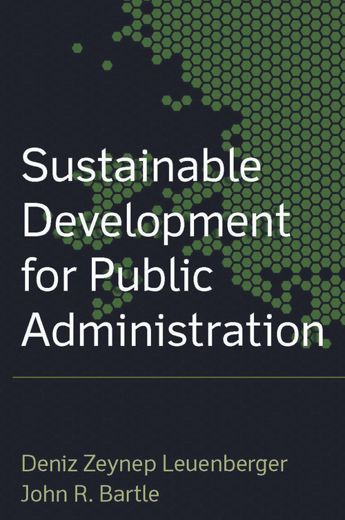 Sustainable Development for Public Administration - 9780765622730 by John R. Bartle, Deniz Zeynup Leuenberger, 9780765622730