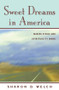 Sweet Dreams in America (Making Ethics and Spirituality Work) by Sharon D. Welch, 9780415916578