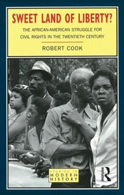 Sweet Land of Liberty? (The African-American Struggle for Civil Rights in the Twentieth Century) by Robert Cook, 9780582215320