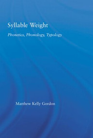 Syllable Weight (Phonetics, Phonology, Typology) - 9780415861519 by Matthew Gordon, 9780415861519
