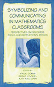 Symbolizing and Communicating in Mathematics Classrooms (Perspectives on Discourse, Tools, and Instructional Design) - 9780805829761 by Paul Cobb, Erna Yackel, Kay McClain, 9780805829761