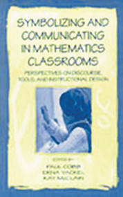 Symbolizing and Communicating in Mathematics Classrooms (Perspectives on Discourse, Tools, and Instructional Design) - 9780805829761 by Paul Cobb, Erna Yackel, Kay McClain, 9780805829761