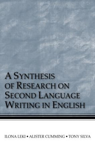 A Synthesis of Research on Second Language Writing in English - 9780805855333 by Ilona Leki, Alister Cumming, Tony Silva, 9780805855333