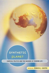Synthetic Planet (Chemical Politics and the Hazards of Modern Life) - 9780415933551 by Monica J. Casper, 9780415933551