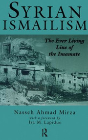Syrian Ismailism (The Ever Living Line of the Imamate, A.D. 1100--1260) - 9780700705054 by Nasseh Ahmad Mirza, 9780700705054