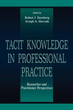Tacit Knowledge in Professional Practice (Researcher and Practitioner Perspectives) - 9780805824360 by Robert J. Sternberg, Joseph A. Horvath, 9780805824360
