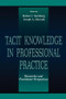 Tacit Knowledge in Professional Practice (Researcher and Practitioner Perspectives) - 9780805824360 by Robert J. Sternberg, Joseph A. Horvath, 9780805824360
