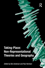 Taking-Place: Non-Representational Theories and Geography - 9780754672791 by Ben Anderson, Paul Harrison, 9780754672791