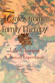 Tales from Family Therapy (Life-Changing Clinical Experiences) - 9780789004505 by Thorana S Nelson, Terry S Trepper, Frank N Thomas, 9780789004505