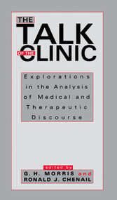 The Talk of the Clinic (Explorations in the Analysis of Medical and therapeutic Discourse) - 9780805813739 by G. H. Morris, Ronald J. Chenail, 9780805813739