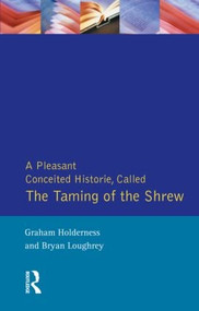 Taming of the Shrew (First Quarto of "Taming of a Shrew") by Graham Holderness, Bryan Loughrey, 9780745011042