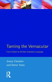 Taming the Vernacular (From dialect to written standard language) by Jenny Cheshire, Dieter Stein, 9780582298095