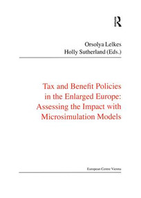 Tax and Benefit Policies in the Enlarged Europe (Assessing the Impact with Microsimulation Models) - 9780754678489 by Holly Sutherland, Orsolya Lelkes, 9780754678489