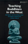 Teaching Buddhism in the West (From the Wheel to the Web) by Richard P. Hayes, Victor Sogen Hori, James Mark Shields, 9780700715572