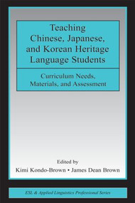 Teaching Chinese, Japanese, and Korean Heritage Language Students (Curriculum Needs, Materials, and Assessment) - 9780805858785 by Kimi Kondo-Brown, James Dean Brown, 9780805858785