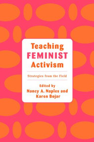 Teaching Feminist Activism (Strategies from the Field) - 9780415931878 by Nancy A. Naples, Karen Bojar, 9780415931878