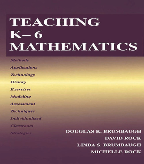 Teaching K-6 Mathematics by Douglas K. Brumbaugh, David Rock, Linda S. Brumbaugh, Michelle Lynn Rock, 9780805832686