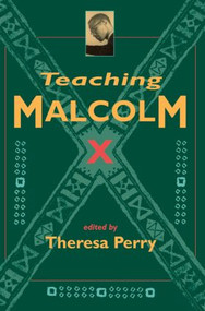 Teaching Malcolm X (Popular Culture and Literacy) by Theresa Perry, 9780415911559